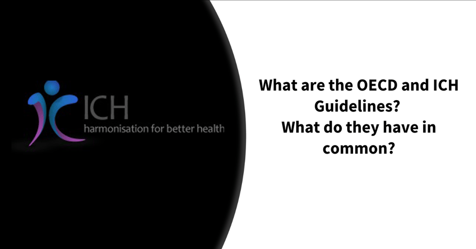What are the OECD and ICH Guidelines? What do they have in common?